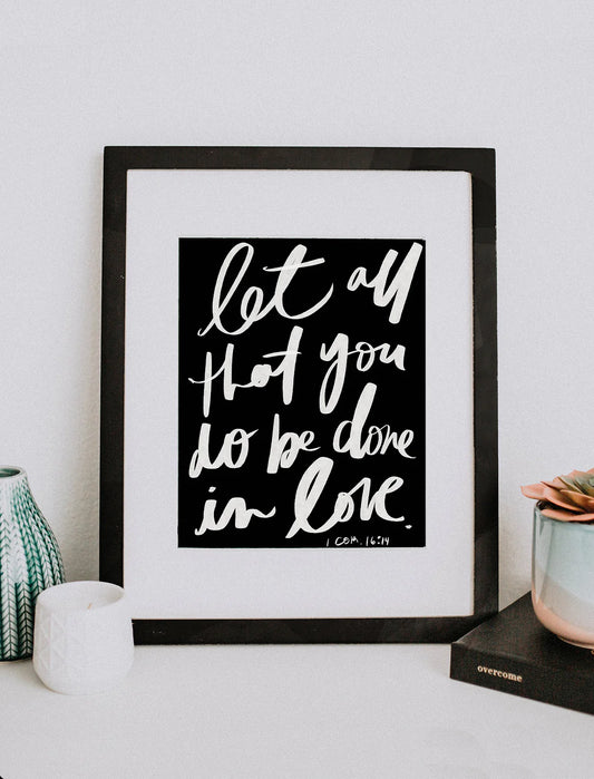 8X10 Let all that you do be done