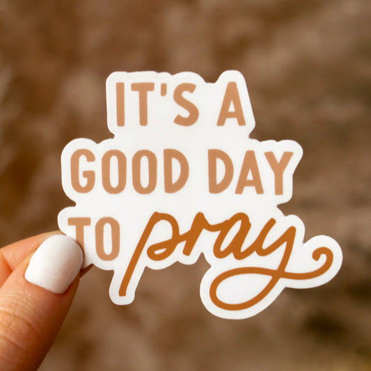 It's a Good Day to Pray Sticker